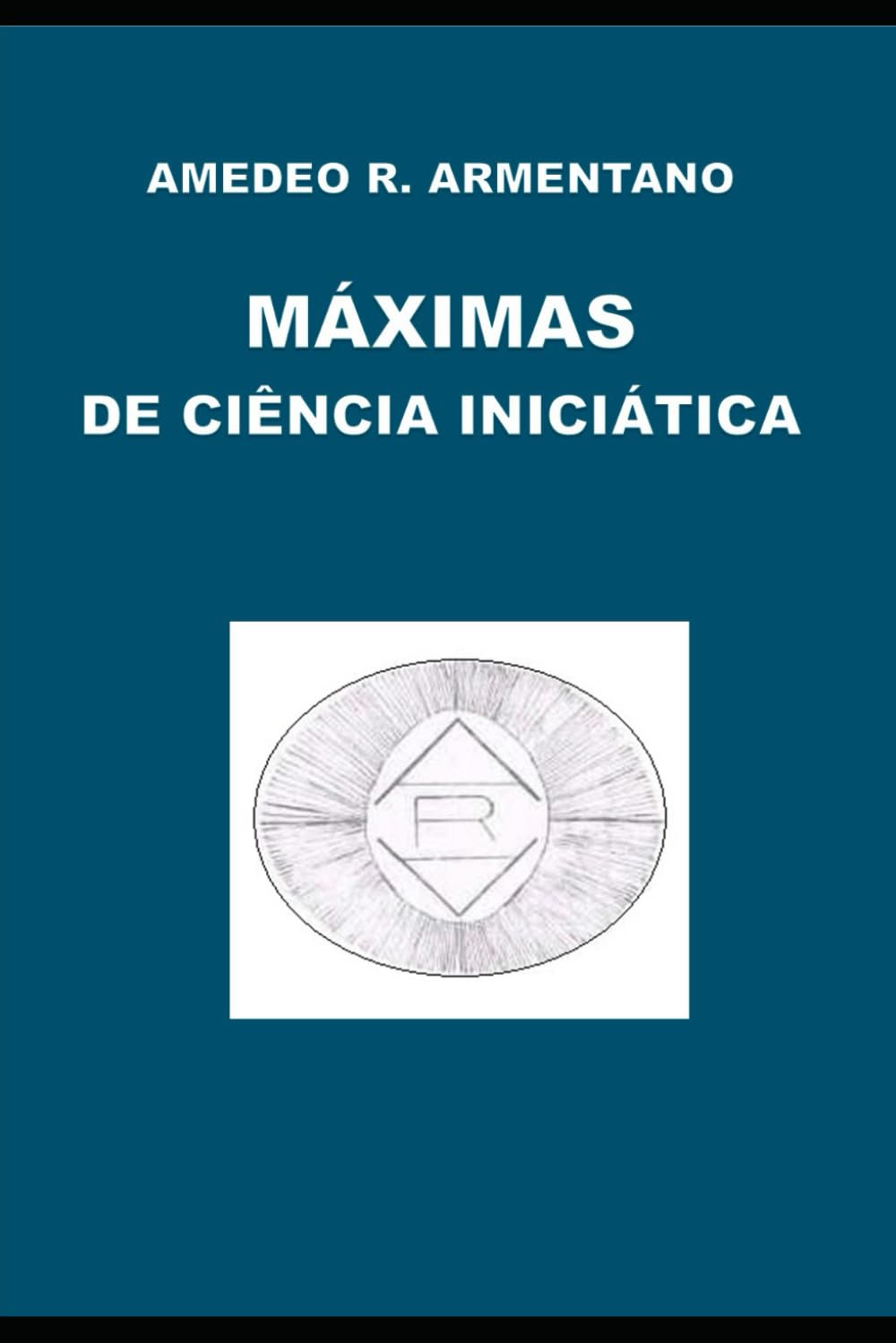 Nova publicação: “As Máximas de Ciência Iniciática” de Amedeo R.&nbsp;Armentano
